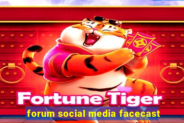 forum social media facecast